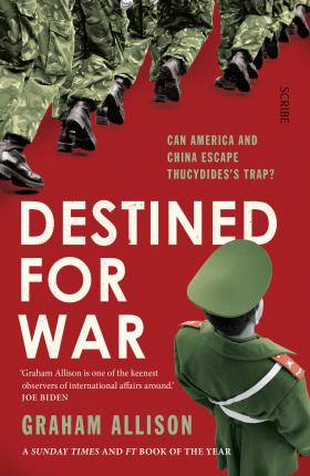 Book Cover for "Destined for War? Can America and China Escape Thucydides' Trap"