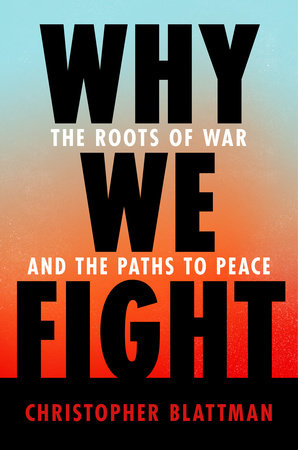 Book Cover for Why We Fight by Chris Blattman